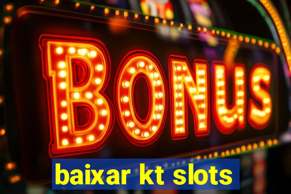 baixar kt slots